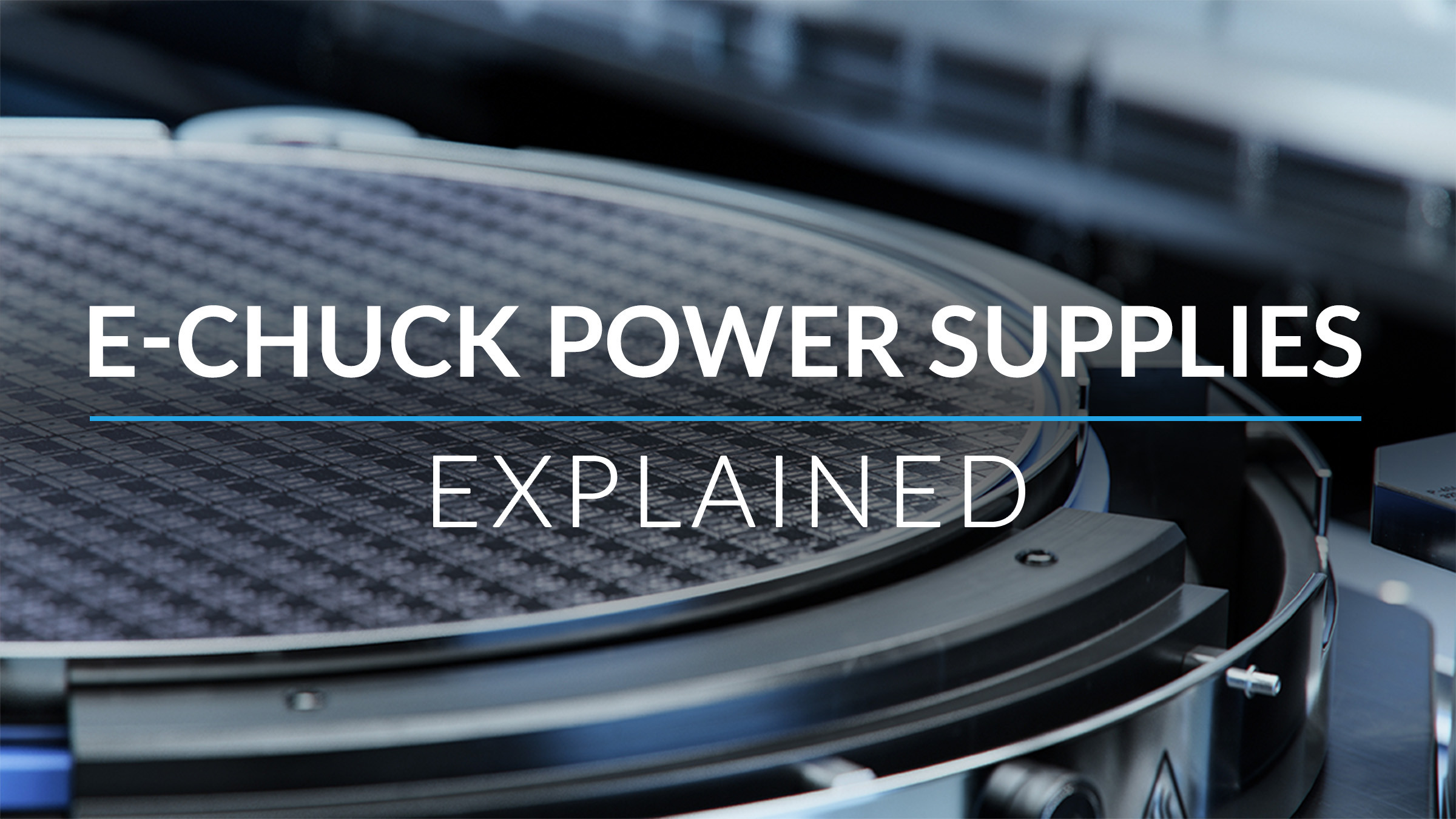 Electrostatic Chuck Power Supplies Electrostatic Chuck Power Supplies