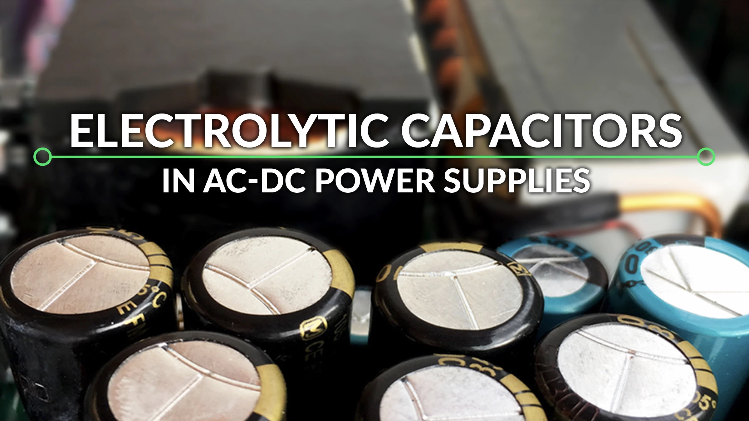 Electrolytic capacitors determine the lifetime of a power supply